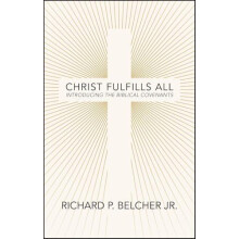Christ Fulfills All by Richard P. Belcher Paperback Book