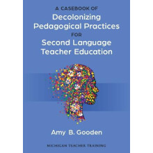 A Casebook of Decolonizing Pedagogical Practices for Second Language T