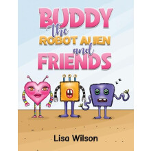 Buddy the Robot Alien and Friends by Lisa Wilson Paperback Book