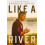 Like a River by Granger Smith Paperback Book 1