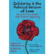 Solidarity Is the Political Version of Love by Alissa Wise Paperback B