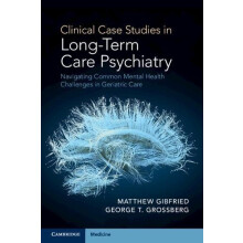 Clinical Case Studies in LongTerm Care Psychiatry by Matthew Gibfried