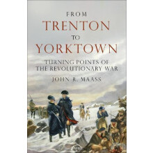 From Trenton to Yorktown by John R. Maass Hardcover Book