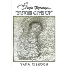 Simple Beginnings... quotNever Give Upquot by Tara Kissoon Paperback B