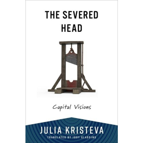 The Severed Head by Julia Kristeva Paperback Book