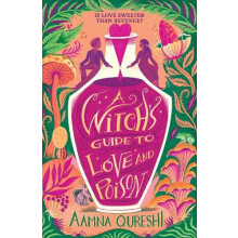 A Witchs Guide to Love and Poison by Aamna Qureshi Hardcover Book