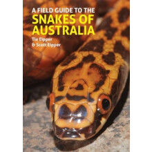 A Field Guide to the Snakes of Australia by Scott Eipper Hardcover Boo
