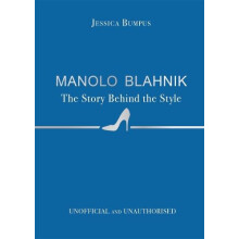 Manolo Blahnik The Story Behind the Style by Jessica Bumpus Hardcover