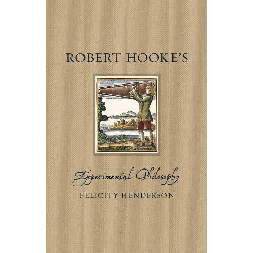 Robert Hookes Experimental Philosophy by Felicity Henderson Hardcover