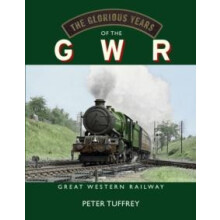 The Glorious Years of the GWR by Peter Tuffrey Hardcover Book