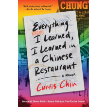 Everything I Learned I Learned in a Chinese Restaurant by Curtis Chin