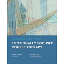 Deliberate Practice in Emotionally Focused Couple Therapy by Tony Rous