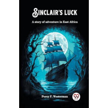 Sinclairs luckA story of adventure in East Africa Edition2024 by Percy