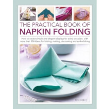 Napkin Folding The Practical Book of by Rick Beech Hardcover Book