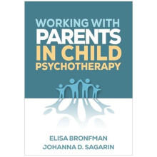 Working with Parents in Child Psychotherapy by Sagarin Johanna D. Assu