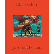 Dana Schutz Jupiters Lottery by Dana Schutz Hardcover Book