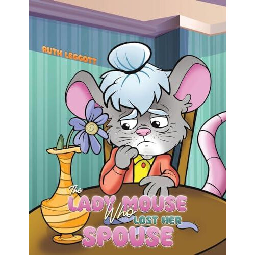 Lady Mouse Who Lost Her Spouse by Ruth Leggott Paperback Book