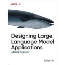 Designing Large Language Model Applications by Suhas Pai Paperback Boo
