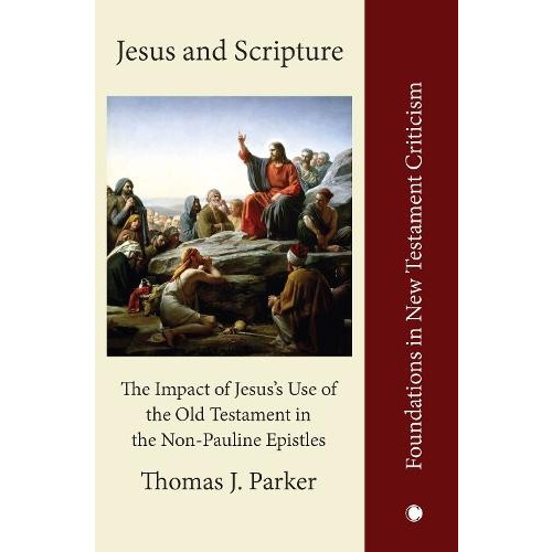Jesus and Scripture by Thomas J. Parker Paperback Book