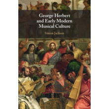 George Herbert and Early Modern Musical Culture by Simon University of