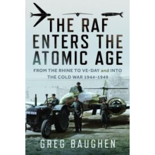 The RAF Enters the Atomic Age by Greg Baughen Hardcover Book