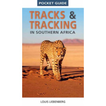 Pocket Guide Tracks and Tracking in Southern Africa by Louis Liebenber