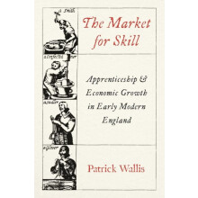 The Market for Skill by Patrick Wallis Hardcover Book