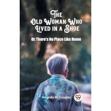 The Old Woman Who Lived in a ShoeOr Theres No Place Like Home Edition2