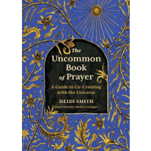 The Uncommon Book of Prayer by Heidi Smith Hardcover Book