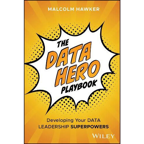 The Data Hero Playbook by Malcolm Hawker Hardcover Book