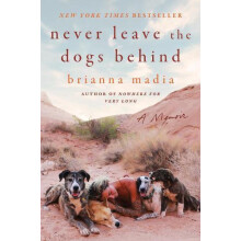 Never Leave the Dogs Behind by Brianna Madia Paperback Book