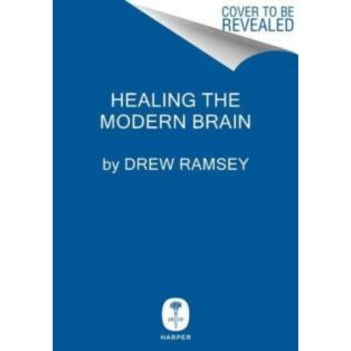 Healing the Modern Brain by Drew Ramsey Hardcover Book