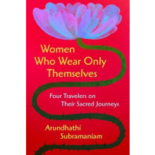 Women Who Wear Only Themselves by Arundhathi Subramaniam Hardcover Boo