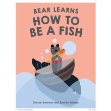 Bear Learns How To Be A Fish by Deirdre Brandner Hardcover Book