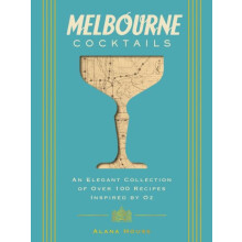 Melbourne Cocktails by Alana House Hardcover Book