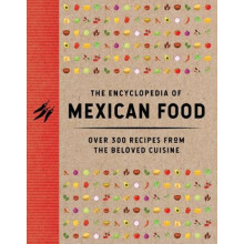 The Encyclopedia of Mexican Food by The Coastal Kitchen Hardcover Book