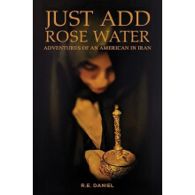 Just Add Rose Water by R.E. Daniel Paperback Book