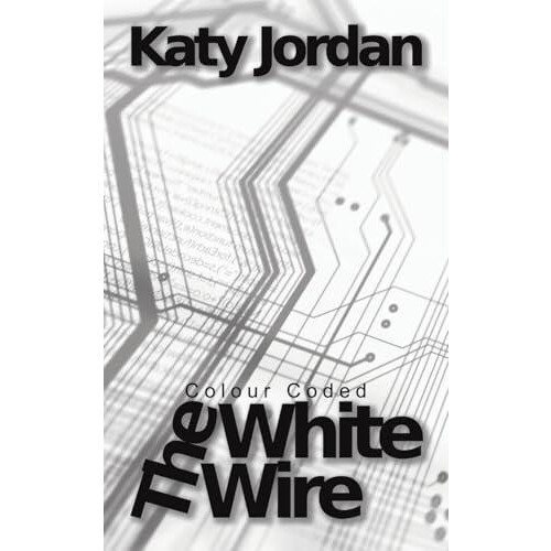 Colour Coded The White Wire by Katy Jordan Paperback Book