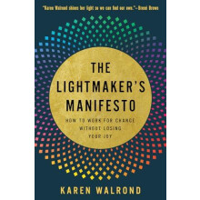 The Lightmakers Manifesto by Karen Walrond Paperback Book