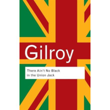 There Aint No Black in the Union Jack by Paul Gilroy Paperback Book