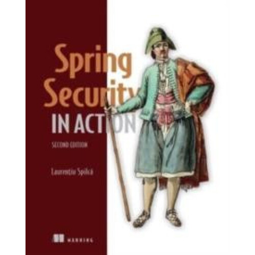 Spring Security in Action by Laurentiu Spilca Hardcover Book