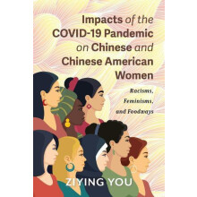 Impacts of the COVID19 Pandemic on Chinese and Chinese American Women