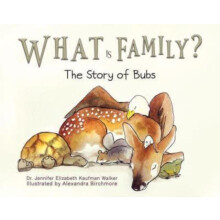 What Is Family by Dr. Jennifer Elizabeth Kaufman Walker Hardcover Book