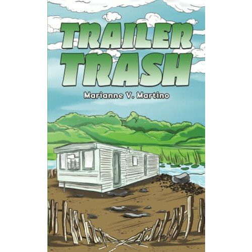 Trailer Trash by Marianne V. Martino Paperback Book
