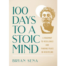 100 Days to a Stoic Mind by Bryan Sena Hardcover Book