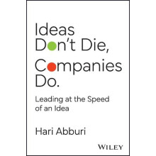 Ideas Dont Die. Companies Do. by Hari Abburi Hardcover Book
