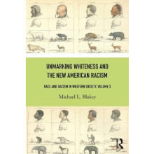 Unmarking Whiteness and the New American Racism by Michael L. Blakey P