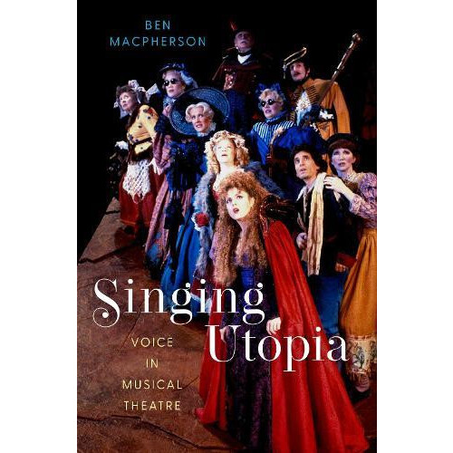 Singing Utopia by Macpherson Ben Reader in Vocal Theatres Faculty of C