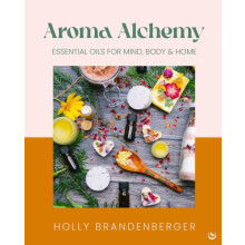 Aroma Alchemy by Holly Brandenberger Hardcover Book