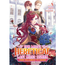 Most Heretical Last Boss Queen From Villainess to Savior Light Novel V